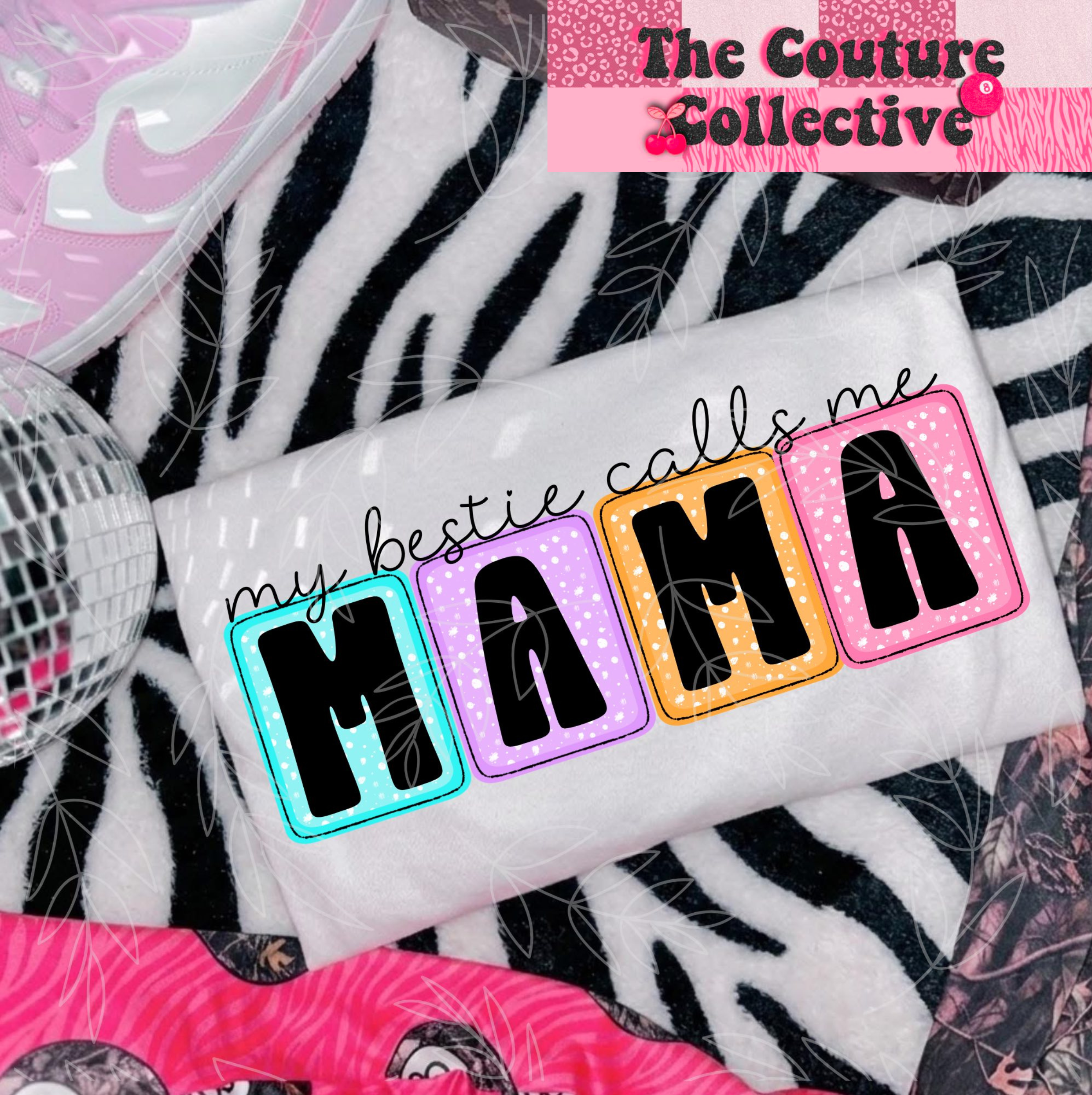My Bestie Calls Me Mama