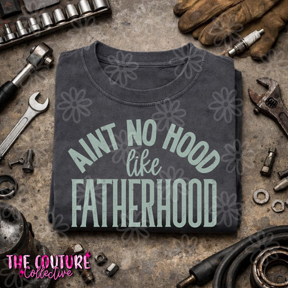 No Hood Like Fatherhood - Dad